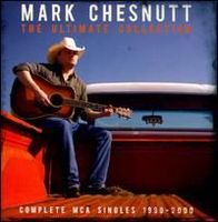 Mark Chesnutt - The Ultimate Collection - Complete MCA Singles 1990-2000 (2CD Set)  Disc 1